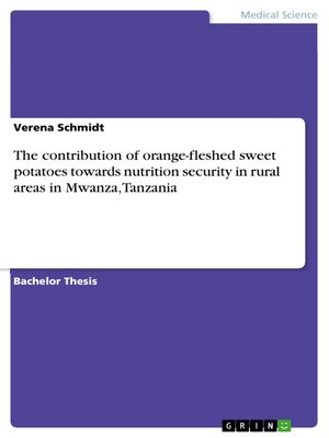 cover image of The contribution of orange-fleshed sweet potatoes towards nutrition security in rural areas in Mwanza, Tanzania
